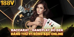 Baccarat - Gameplay Đỏ Đen Đáng Thử #1 Sòng Bạc Online