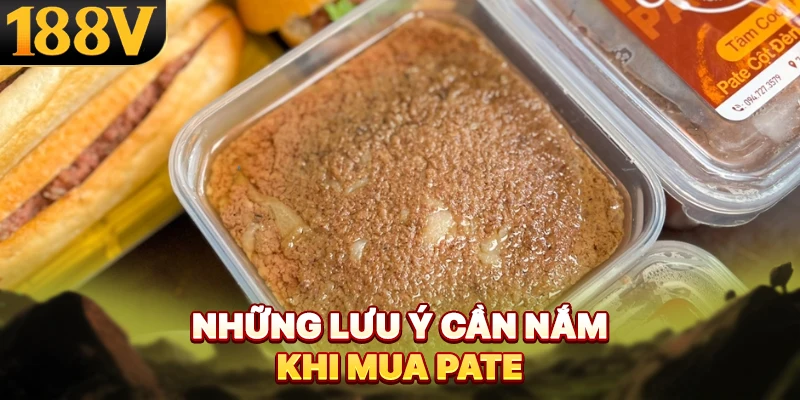 Những lưu ý cần nắm khi mua pate