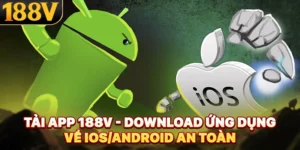 Tải App 188V - Download Ứng Dụng Về iOS/Android An Toàn